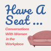 Have A Seat...Conversations With Women In The Workplace - Debra Coleman
