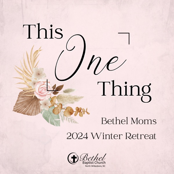 Bethel Moms 2024 Winter Retreat