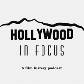 Hollywood in Focus: A Film History Podcast