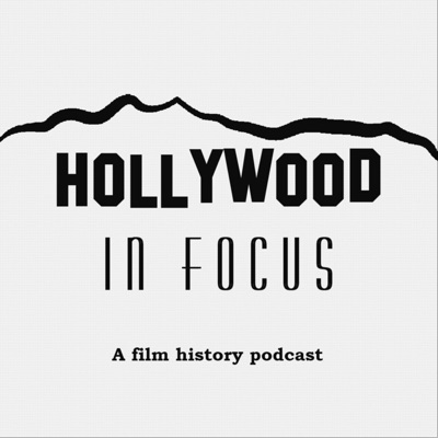 Hollywood in Focus: A Film History Podcast