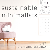 Sustainable Minimalists - Stephanie Seferian