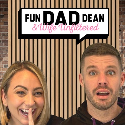 Fun Dad Dean & Wife: Unfiltered:fundaddean