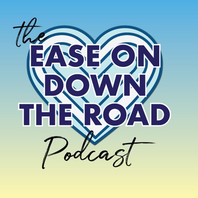 The Ease On Down the Road Podcast