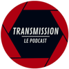 Transmission - Transmission-LePodcast