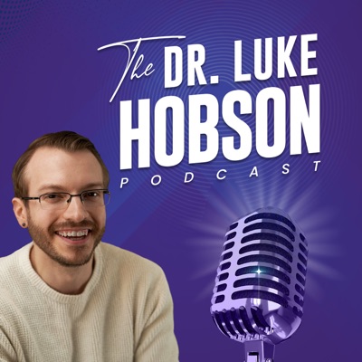 The Dr. Luke Hobson Podcast The Dr. Luke Hobson Podcast