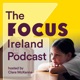 The Focus Ireland Podcast