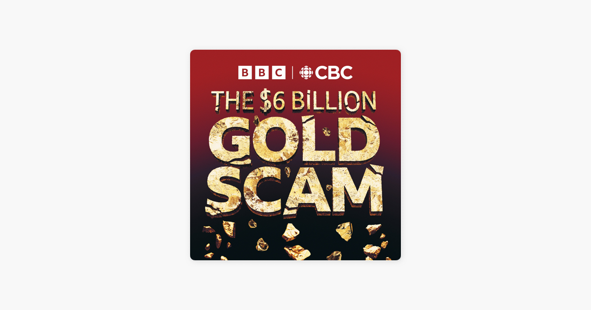 ‎The Six Billion Dollar Gold Scam on Apple Podcasts