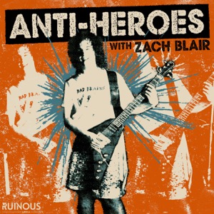 Anti-Heroes with Zach Blair