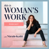 This Is Woman's Work with Nicole Kalil - Nicole Kalil