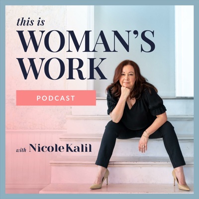 This Is Woman's Work with Nicole Kalil:Nicole Kalil