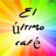 El último café