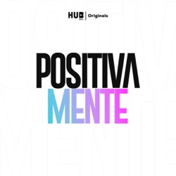 Positivamente Podcast