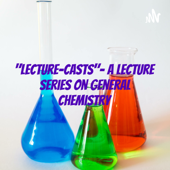"Lecture-casts"- A Lecture Series on General Chemistry - Mr. David Joshua Ferguson, AMRSB AMRSC