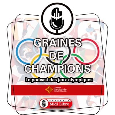 Graines de champions : Le podcast des Jeux Olympiques:Midi Libre