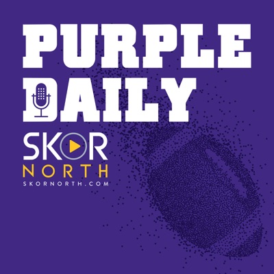 Purple Daily - A Minnesota Vikings Podcast:SKOR North | Hubbard Radio