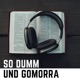 So dumm und Gomorra