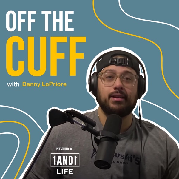 Off The Cuff with Danny LoPriore