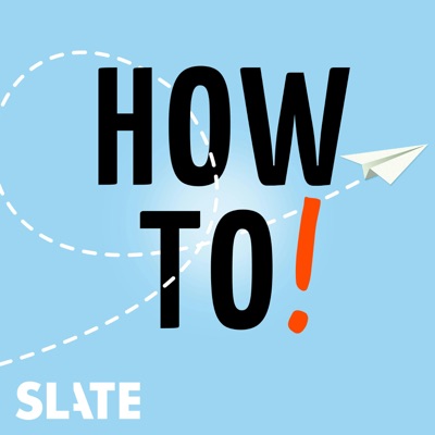 How To!:Slate Podcasts
