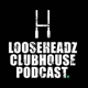 LooseHeadz Clubhouse Podcast