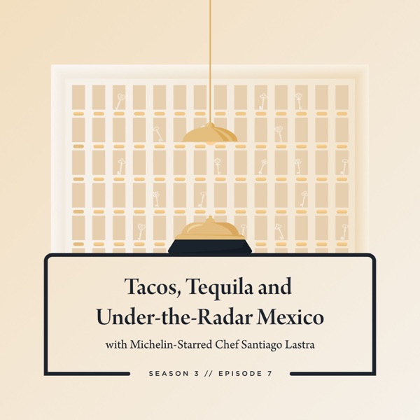 Tacos, Tequila and Under-the-Radar Mexico with Michelin-Starred Chef Santiago Lastra photo
