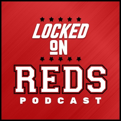 Locked On Reds - Daily Podcast On The Cincinnati Reds:Jeff Carr, Steven Offenbaker, Locked On Podcast Network