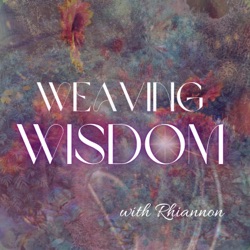 Intro to the Weaving Wisdom Podcast