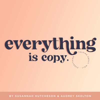 Everything is Copy:Audrey Skelton & Susannah Hutcheson