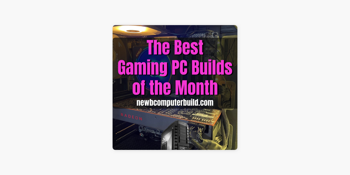 Gaming PC Builds of the Month on Apple Podcasts