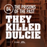 04: They Killed Dulcie - Prisons of the Past