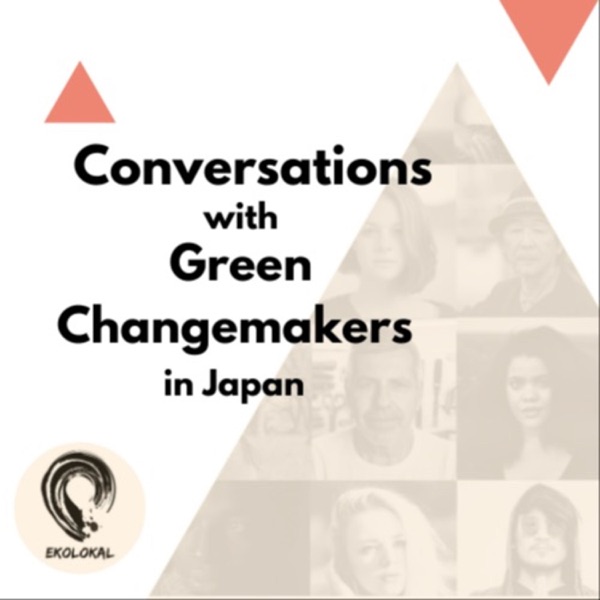 Conversations with Green Changemakers in Japan