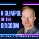 Dr. David W. Pendergrass: A Glimpse of the Kingdom
