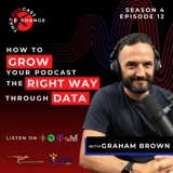 How to Grow Your Podcast the Right Way Through Data with Graham Brown