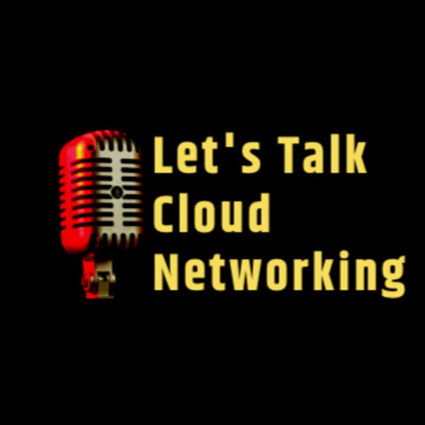 Let’s Talk Cloud Networking - Unscripted