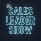 The Sales Leader Show