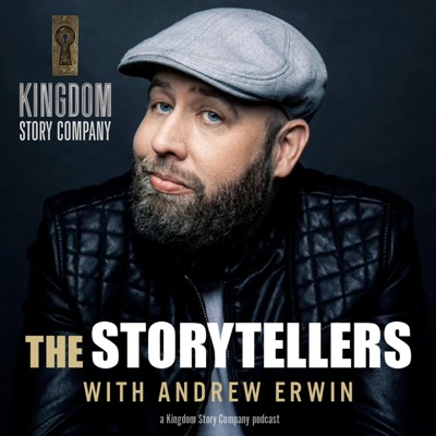 The Storytellers with Andrew Erwin:Kingdom Story Company