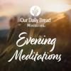 Our Daily Bread Evening Meditations - Our Daily Bread Ministries UK