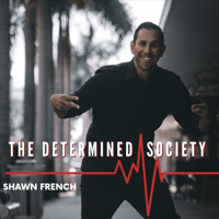 The Determined Society with Shawn French podcast