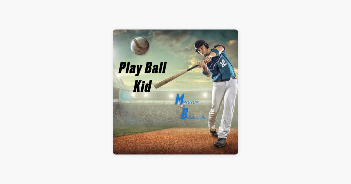 Play Ball Kid Baseball Development Podcast on Apple Podcasts