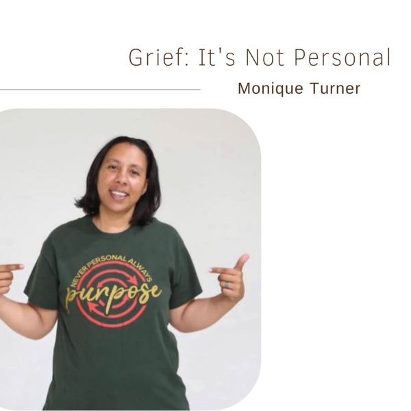 30. Grief: It's NOT Personal | Monique Turner photo