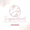 Supernatural Childbirth Mamas - Supernatural Childbirth Mamas