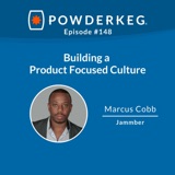 #148: Building a Product Focused Culture