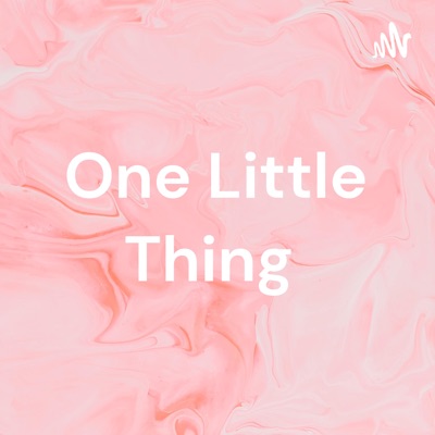 One Little Thing