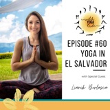 #60 - Paradigms around the Practice - Yoga in El Salvador with Lianik Borlasca