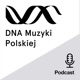 Kto skomponował „Poloneza Ogińskiego”? – DNA Muzyki Polskiej #50