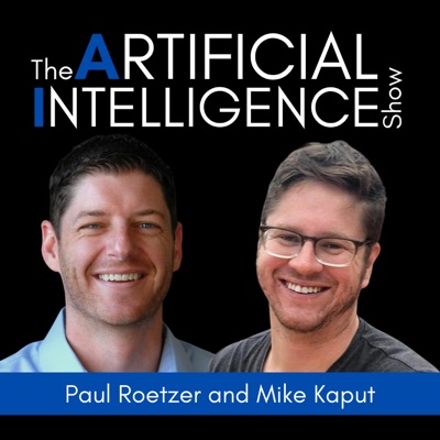 The Artificial Intelligence Show:Paul Roetzer and Mike Kaput