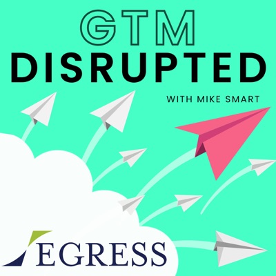 GTM Disrupted with Mike Smart