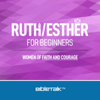 Ruth/Esther for Beginners — Bible Study with Mike Mazzalongo - BibleTalk.tv