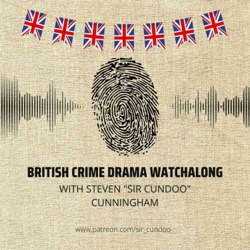 British Crime Drama Watchalong with Steven "Sir Cundoo" Cunningham