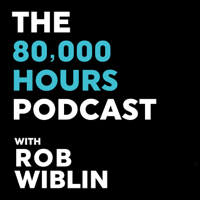 80,000 Hours Podcast with Rob Wiblin