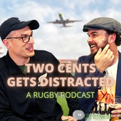 Two Cents gets Distracted - A Rugby Podcast 